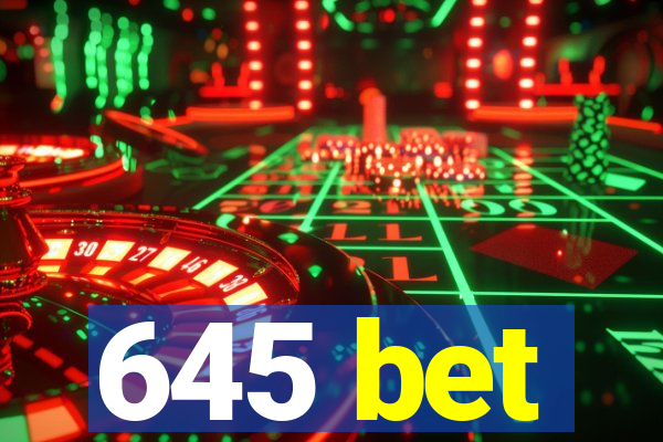 645 bet